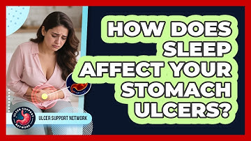 How Does Sleep Affect Your Stomach Ulcers? - Ulcer Support Network