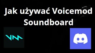 Jak używać Voicemod Soundboard w Discord – pełny poradnik