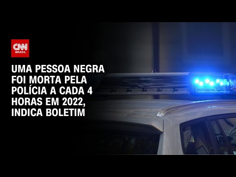 Uma pessoa negra foi morta pela polícia a cada 4 horas em 2022, indica boletim | LIVE CNN