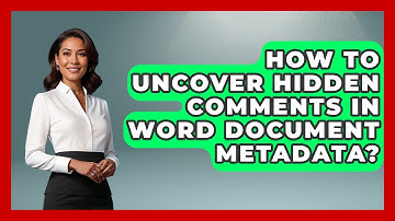 How To Uncover Hidden Comments In Word Document Metadata? - Docs and Sheets Pro