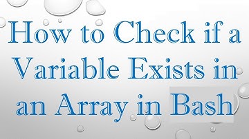 How to Check if a Variable Exists in an Array in Bash