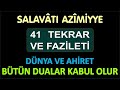 SALAVATI AZİMİYYE 41 TEKRAR VE FAZİLETİ