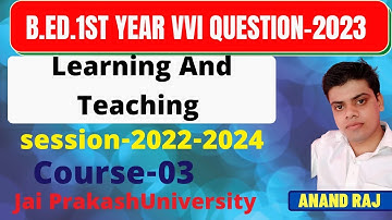 JP University B.Ed.1st year Vvi Question 2023।। Course-3 learning and Teaching।। 2022-2024