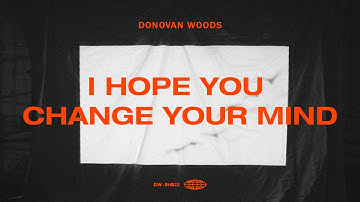 Donovan Woods - I Hope You Change Your Mind (Lyric Video)