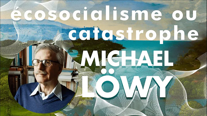 Michael Lwy - cosocialisme ou catastrophe