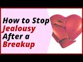 Jealousy After Breakup: The Secret to Stop Thinking About An Ex