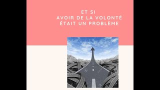 Et si vous aviez trop de volonté?