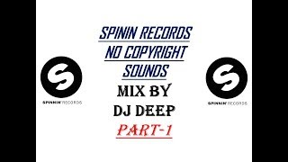 SPININ RECORDS NO COPYRIGHT MUSIC MIXED BY DJ DEEP (PART-1)✅❤