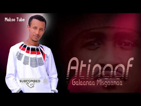 Galaanaa Misgaanaa Atinaaf New Ethiopian Oromo Music 2021