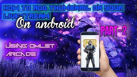 HOW TO ADD THUMBNAIL IN YOUR LIVESTREAM ON ANDROID | USING OMLET ARCADE | HOW TO LIVE USING OMLET |