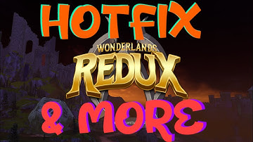 Wonderlands Redux:  Hotfix & More!