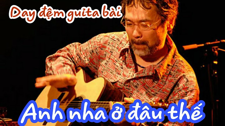 Anh nhà ở đâu thế hướng dẫn guitar