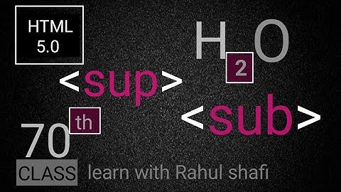 Sub (subscript) tag, sup (superscipt) tag - html 5 tutorial in hindi - urdu - Class - 70