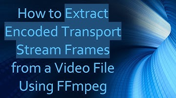 How to Extract Encoded Transport Stream Frames from a Video File Using FFmpeg
