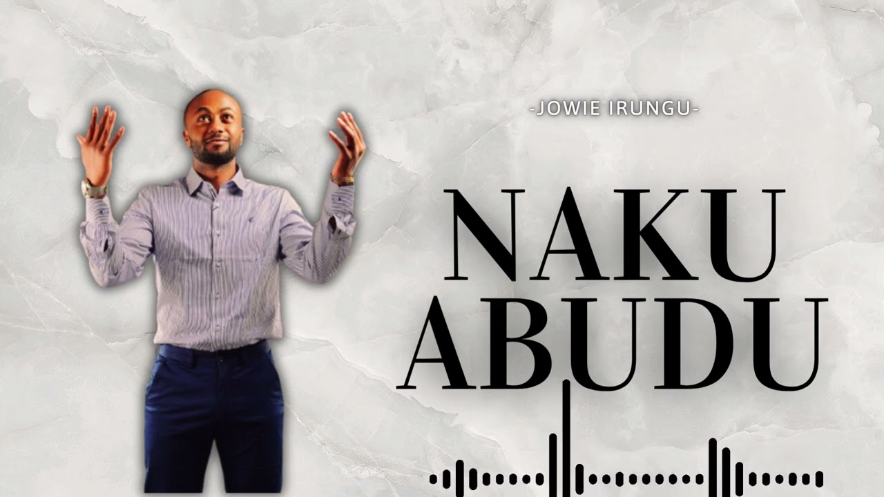 Jowi Irungu   Nakuabudu Official Music