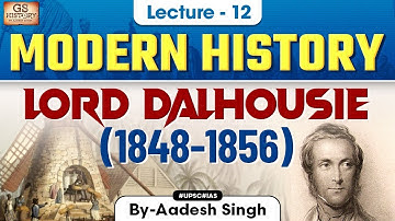 Lord Dalhousie (1848-1856) | Indian Modern History | Governors General & Viceroys of India | UPSC
