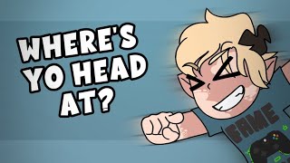 WHERES YO HEAD AT? Animation Meme