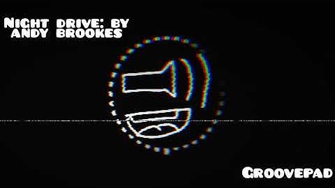 My First Music Video! (Sort of...) [Night Drive/Andy Brookes/Groovepad]