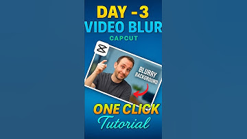 🎬 Day 3 | VIDEO BLUR TUTORIAL | #CapCutTutorial #VideoBlur