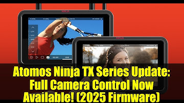 Atomos Ninja TX Series Update: Full Camera Control Now Available! (2025 Firmware)