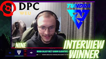 INTERVIEW WINNER WITH NINE - TUNDRA ESPORTS VS TEAM SECRET - DPC WEU 2021/2022 Tour 2: Division I