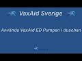 Anvnda vaxaid ed pumpen i duschen