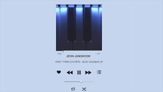 BTS JEON JUNGKOOK – Only Then (Cover) [8D USE HEADPHONES] 🎧