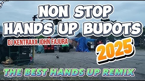 Budots Hands up 2025 NON STOP-Dj Kentraxx John Fajura Remix