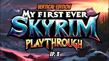 My First EVER Skyrim Playthrough - Pt. 3 - Skyrim