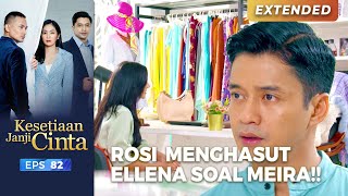 LIDAH ULAR!! Rosi Menghasut Ellena Soal Farhan & Meira | KESETIAAN JANJI CINTA | EPS. 82 (5/6)