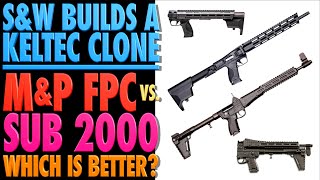 S&W Builds a KelTec Clone?...M&P FPC vs SUB 2000!!! Which Is Better???
