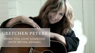 Video thumbnail of "Gretchen Peters - When You Love Someone (with Bryan Adams)"