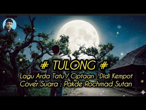 Tulong / Tolong [ Arda Tatu ] di Cover Suara Pakde Rochmad Sutan