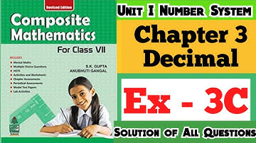 Composite Mathematics Class 7 | Chapter 3 Exercise 3C Decimal| S.K. Gupta and Anubhuti Gangal