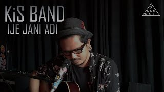 Kis Band - Ije Jani Adi Akustik [Xcombali Cover]