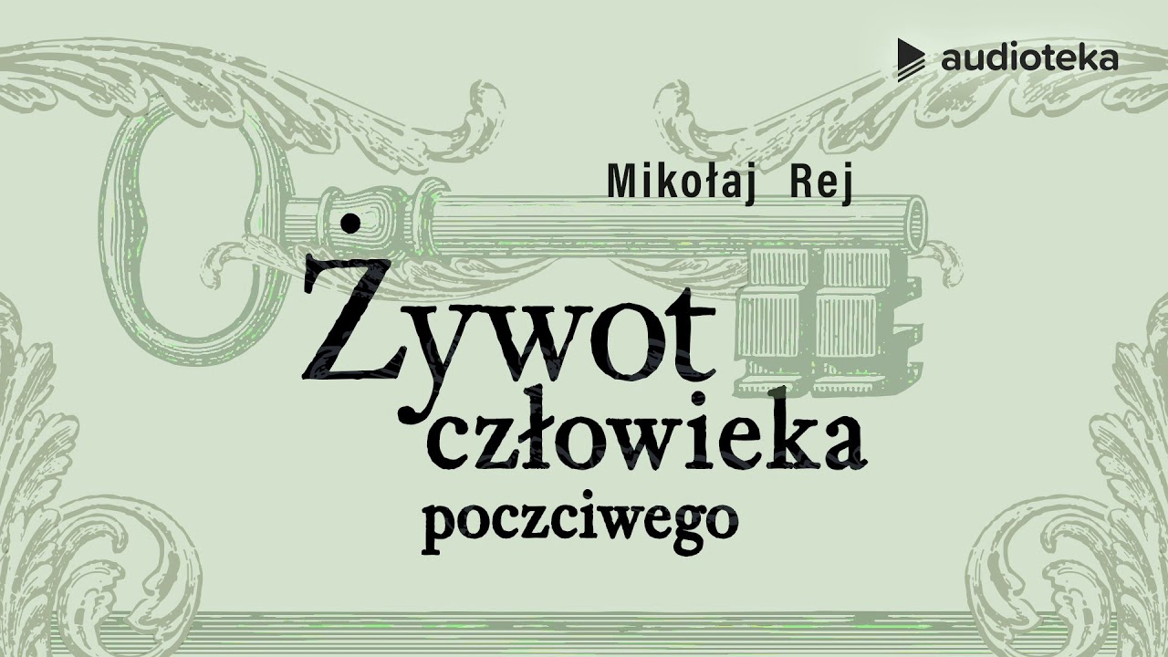 żywot Człowieka Poczciwego Streszczenie Mikołaj Rej "Żywot człowieka poczciwego" - YouTube