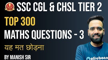SSC CGL & CHSL Tier 2 Maths 2025 | Important Questions 2025 Part 3 | Top 300 Questions | Manish Sir