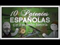 10 Patentes Españolas que han Hecho Historia