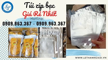 BÁO GIÁ SỈ TÚI ZIP BẠC ĐỰNG THỰC PHẨM RẺ TẬN XƯỞNG