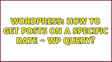 Wordpress: How to get posts on a specific date - WP Query? (2 Solutions!!)