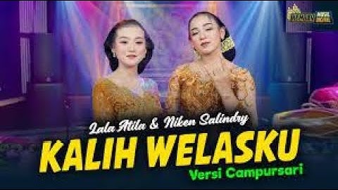 NIKEN SALINDRY feat  LALA ATILA   KALIH WELASKU   KEMBAR CAMPURSARI  Official Music Video