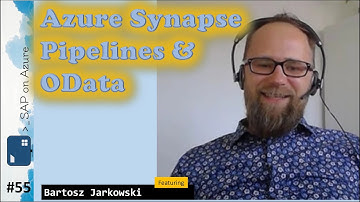 #55 - The one with Azure Synapse and OData (Bartosz Jarkowski) | SAP on Azure Video Podcast