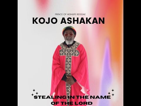 Kojo Ashakan - Stealing in the name of the lord