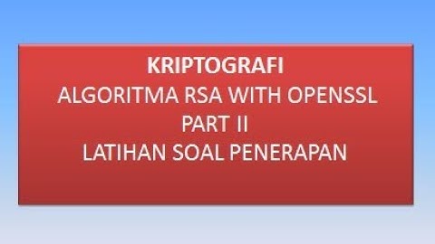 KRIPTOGRAFI || PENERAPAN ALGORITMA RSA WITH OPENSSL PART II