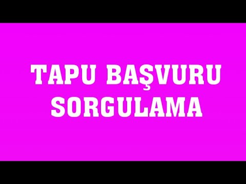 Tapu Başvuru Sorgulama (TIKLA ÖĞREN!)