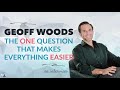 The ONE Question That Makes Everything Easier -- Geoff Woods | Afford Anything Podcast (Audio-Only)