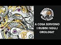 Rubini nei calibri degli orologi: a cosa servono?