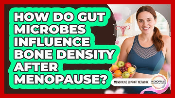 How Do Gut Microbes Influence Bone Density After Menopause? - Menopause Support Network