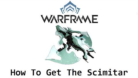 Warframe - How To Get The Scimitar