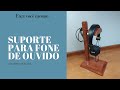 Suporte para Fone de Ouvido / Headphone stand